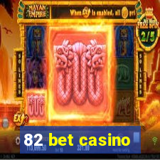 82 bet casino